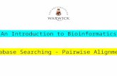An Introduction to Bioinformatics Database Searching - Pairwise Alignments.