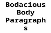 Bodacious Body Paragraphs. Elements of a Bodacious Body Paragraph  Begins with a clear topic sentence  Blends two quotations/paraphrases to support.