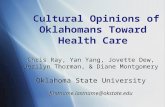 Cultural Opinions of Oklahomans Toward Health Care Chris Ray, Yan Yang, Jovette Dew, Jerilyn Thorman, & Diane Montgomery Oklahoma State University firstname.lastname@okstate.edu.