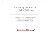 Outlining the area of children’s fitness ___________________________________ Ruben Lundtoft & Julie Johnsen “Fitness in Association” ()