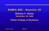 William F. Bentz1 EMBA 802 EMBA 802 - Session 15 William F. Bentz November 10, 1999 Fisher College of Business.