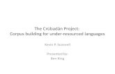 The Crúbadán Project: Corpus building for under-resourced languages Kevin P. Scannell Presented by: Ben King.