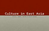 Culture in East Asia China, Japan, North & South Korea.
