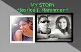 Jessica Jo Harshman was born on September 27 th,1993 at Tacoma General Hospital at 6:00p.m.