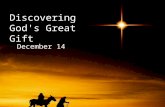 Discovering God's Great Gift December 14. Think About It … What are some crazy things you’ve done to secure the perfect gift for someone? Why are people.