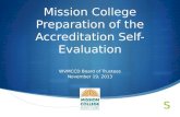 Mission College Preparation of the Accreditation Self-Evaluation WVMCCD Board of Trustees November 19, 2013.