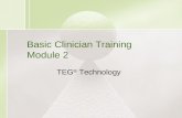 Basic Clinician Training Module 2 TEG ® Technology.