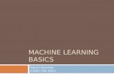 MACHINE LEARNING BASICS David Kauchak CS457 Fall 2011.