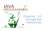 Chapter 12: Exception Handling. Objectives Learn about exceptions Try code and catch exceptions Throw and catch multiple exceptions Use the finally block.