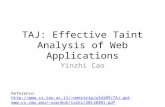 TAJ: Effective Taint Analysis of Web Applications Yinzhi Cao Reference: omertrip/pldi09/TAJ.ppt soonhok/talks/20110301.pdf.
