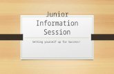 Junior Information Session Setting yourself up for Success!