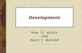Development How it works and Hasn’t Worked. Defining Economic Development as a Process A. Development is -- –investment of a surplus –that results in.