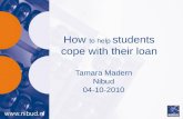 How to help students cope with their loan Tamara Madern Nibud 04-10-2010.