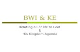 BWI & KE Relating all of life to God & His Kingdom Agenda.