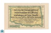 Access to Geographical Information in Library Catalogs: a Case Study Ralph Hartsock and Daniel Gelaw Alemneh University of North Texas Libraries Pioneer.