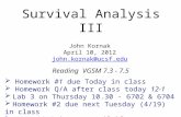 Survival Analysis III Reading VGSM 7.3 - 7.5 John Kornak April 10, 2012 john.kornak@ucsf.edu  Homework #1 due Today in class  Homework Q/A after class.