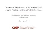 Current CEEP Research On Key K-12 Issues Facing Indiana Public Schools 2008 Summer ISBA Member Academy July 10, 2008 Terry Spradlin.