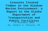 Creosote Treated Timber in the Alaskan Marine Environment: a Report to the Alaska Department of Transportation and Public Facilities 19 November 2009 Dr.