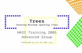 Trees Featuring Minimum Spanning Trees HKOI Training 2005 Advanced Group Presented by Liu Chi Man (cx)