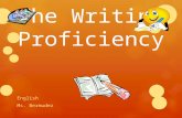 The Writing Proficiency English Ms. Bermudez. The Writing Proficiency  Will be expected to write on two topics:  Topic A and Topic B in 120 minutes*