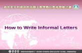 How to Write Informal Letters. The Purpose of Informal Letters To express one’s appreciation, regret, or love. Invite someone to join a party or trip.