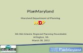 8th Mid-Atlantic Regional Planning Roundtable Arlington, VA March 30, 2012 PlanMaryland Maryland Department of Planning.