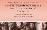 Career Planning Seminar for International Students Michael Mandrusiak, Student Counsellor Angela Bohonos, Career Employment Advisor Planning Ahead for.