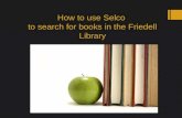 How to use Selco to search for books in the Friedell Library.