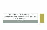 PAVLA SYKOROVA EDUC 290B CHILDREN'S READING AS A CONTEMPORARY PHENOMENON IN THE CZECH REPUBLIC.
