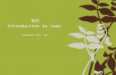 BHS Introduction to Lean September 24th, 2014. Agenda Welcome and Introductions Understanding Lean What is Value Identifying Waste Brief Introduction.