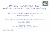 Policy Landscape for Health Information Technology National Governors Association Washington, DC Meeting with Washington Representatives May 12, 2006 Sharon.