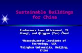 Sustainable Buildings for China Professors Leon Glicksman 1, Yi Jiang 2, and Qingyan (Yan) Chen 1 1 Massachusetts Institute of Technology, USA 2 Tsinghua.