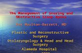 The Management of Snoring and Obstructive Sleep Apnea Rex Moulton-Barrett, MD Plastic and Reconstructive Surgery Otolaryngology & Head and Head Surgery.