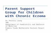Parent Support Group for Children with Chronic Eczema Dr Theresa Leung SMO Department of Paediatrics and Adolescent Medicine Pamela Youde Nethersole Eastern.