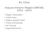 R1 Clinic Iroquois Empire Region (IREVA) 2012 - 2013 Region Information USAV Rules Region-specific Rules Points of Emphasis R2 Training Signal Mechanics.