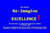 Tom Peters’ Re-Imagine EXCELLENCE ! EXCELLENCE ! University of Auckland Business School 12 February 2015 (For more see tompeters.com and our fully annotated.