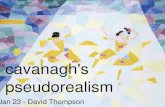 Cavanagh's pseudorealism Jan 23 - David Thompson.