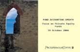 FUND ACCOUNTING UPDATE Focus on Private Equity Funds 19 October 2006.