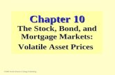 Chapter 10 The Stock, Bond, and Mortgage Markets: Volatile Asset Prices ©2000 South-Western College Publishing.