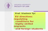 Prof. Vladimír Týč EU directives regulating conditions for highly skilled migrants and foreign students NICLAS Florence 2011.