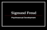Sigmund Freud Psychosexual Development. Sigmund Freud 1856- 1939 Psychoanalytic Unconscious Dream Analysis Free Association.