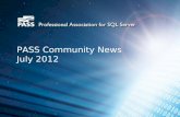 PASS Community News July 2012. SQLSaturday Events – June/July UPCOMING USA Events June 16#141 South Florida July 21#122 Louisville July 28 #144 Sacramento.