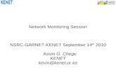 Network Monitoring Session NSRC-GARNET-KENET September 14 th 2010 Kevin G. Chege KENET kevin@kenet.or.ke.