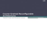 1/30 Course-Grained Reconfigurable Architectures Patrick Cooke and Elizabeth Graham.