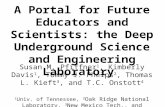 A Portal for Future Educators and Scientists: the Deep Underground Science and Engineering Laboratory Susan M. Pfiffner 1, Kimberly Davis 1, Tommy J. Phelps.