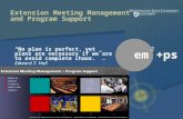 Extension Meeting Management and Program Support “No plan is perfect, yet plans are necessary if we are to avoid complete chaos.” … Edward T. Hall em +ps.