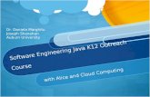 Software Engineering Java K12 Outreach Course with Alice and Cloud Computing Dr. Daniela Marghitu Joseph Shanahan Auburn University.