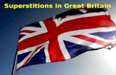 Superstitions in Great Britain. Superstitions can be defined as "irrational beliefs, especially with regard to the unknown"