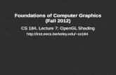 Foundations of Computer Graphics (Fall 2012) CS 184, Lecture 7: OpenGL Shading cs184.