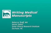 Writing Medical Manuscripts Rebecca Teaff, MA Senior Editor Duke Clinical Research Institute Durham, NC.